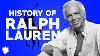 The History Of Ralph Lauren How Did Ralph Lauren Start His Business And Become Successful